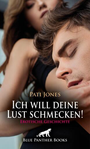 Portada del libro «Ich will deine Lust schmecken! Erotische Geschichte», de Pati Jones