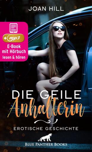 Portada del libro «Die geile Anhalterin | Erotik Audio Story | Erotisches Hörbuch», de Joan Hill