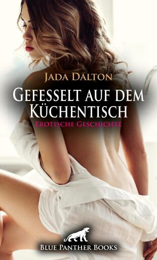 Portada del libro «Gefesselt auf dem Küchentisch | Erotische Geschichte», de Jada Dalton