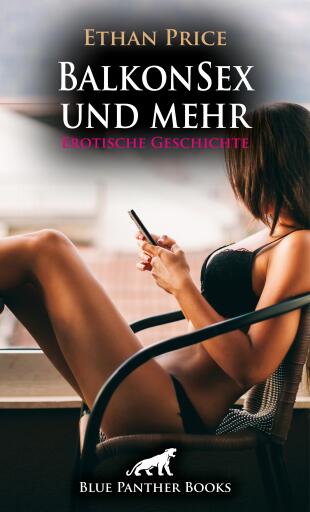 Portada del libro «BalkonSex und mehr | Erotische Geschichte», de Ethan Price