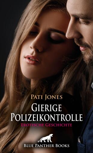 Portada del libro «Gierige Polizeikontrolle | Erotische Geschichte», de Pati Jones