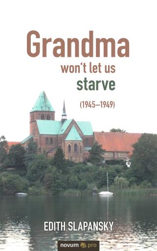 Portada del libro «Grandma won't let us starve (1945–1949)», de Edith Slapansky