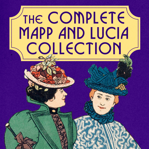The Complete Mapp and Lucia Collection: Books 1-6