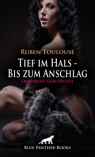 Portada del libro «Tief im Hals - Bis zum Anschlag | Erotische Geschichte», de Ruben Toulouse