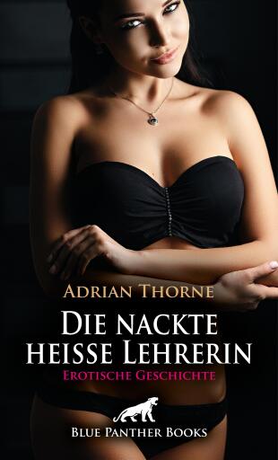 Portada del libro «Die nackte heiße Lehrerin | Erotische Geschichte», de Adrian Thorne