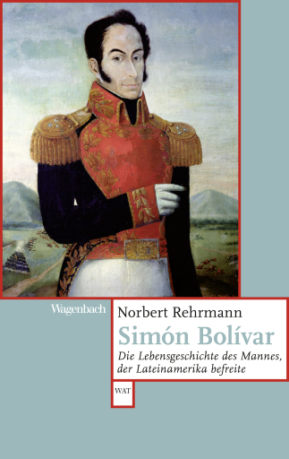 Portada del libro «Simón Bolívar», de Norbert Rehrmann