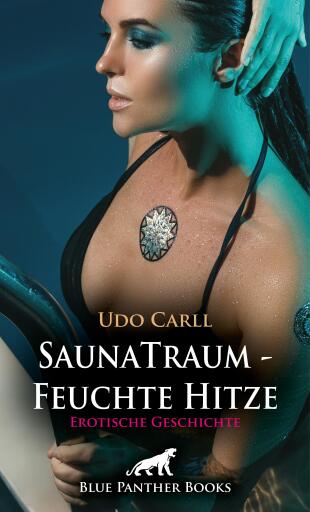 Portada del libro «SaunaTraum - Feuchte Hitze | Erotische Geschichte», de Udo Carll