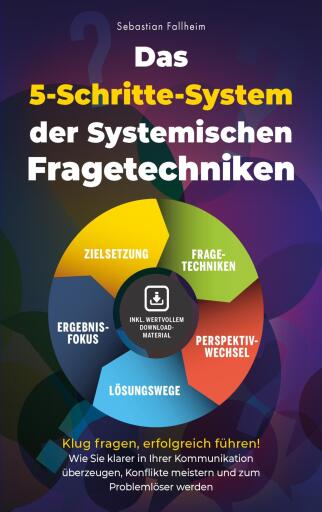 Das 5-Schritte-System der Systemischen Fragetechniken