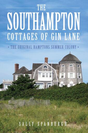 The Southampton Cottages of Gin Lane: The Original Hamptons Summer Colony