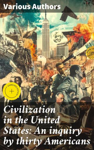 Civilization in the United States: An inquiry by thirty Americans