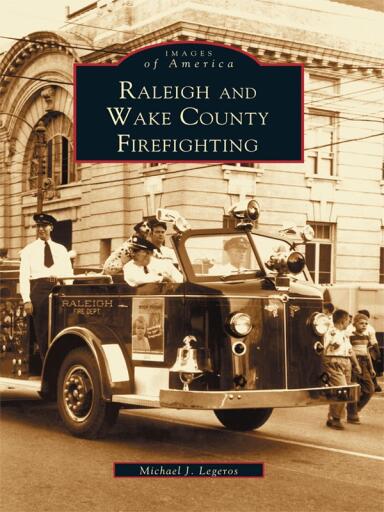 Portada del libro «Raleigh and Wake County Firefighting», de Michael J. Legeros