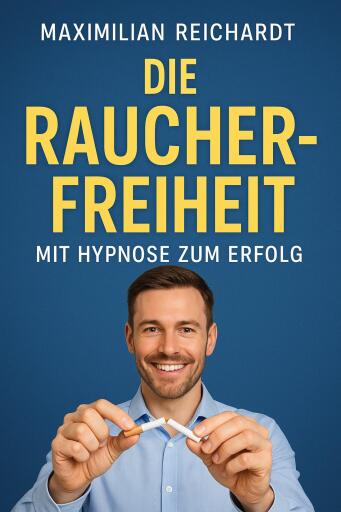 Titel: "Die Raucherfreiheit: Mit Hypnose zum Erfolg"