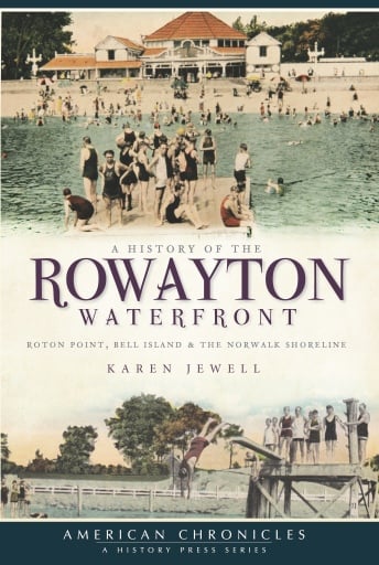 A History of the Rowayton Waterfront: Roton Point, Bell Island & the Norwalk Shoreline