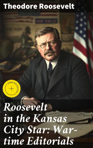 Roosevelt in the Kansas City Star: War-time Editorials