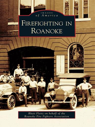 Portada del libro «Firefighting in Roanoke», de Rhett Fleitz, Roanoke Fire Fighters Association