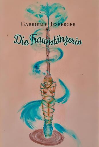 Portada del libro «Die Traumtänzerin», de Gabrielle Jesberger-Günther