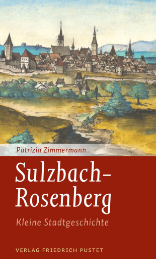 Portada del libro «Sulzbach-Rosenberg - Kleine Stadtgeschichte», de Patrizia Zimmermann