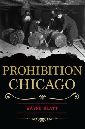 Portada del libro «Prohibition Chicago», de Wayne Klatt