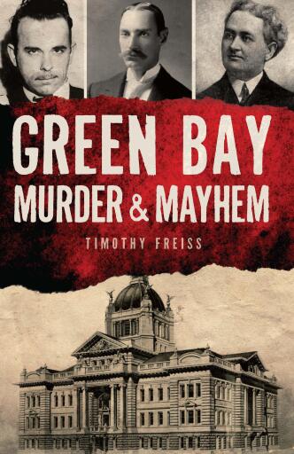 Portada del libro «Green Bay Murder & Mayhem», de Timothy Freiss