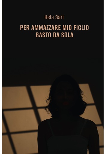 PER AMMAZZARE MIO FIGLIO BASTO DA SOLA