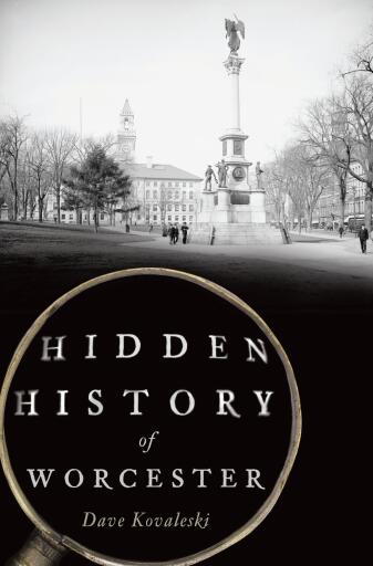 Portada del libro «Hidden History of Worcester», de Dave Kovaleski