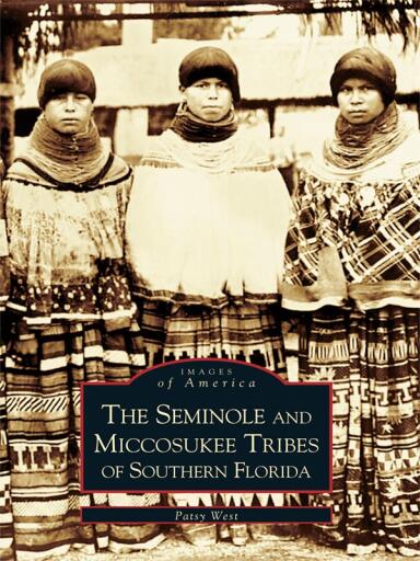 Portada del libro «The Seminole and Miccosukee Tribes of Southern Florida», de Patsy West