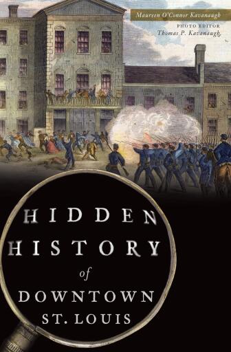 Portada del libro «Hidden History of Downtown St. Louis», de Maureen O'Connor Kavanaugh