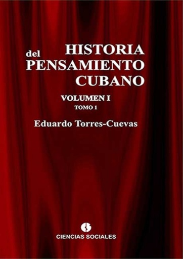 Portada del libro «Historia del pensamiento cubano Tomo I», de Eduardo Torres-Cuevas
