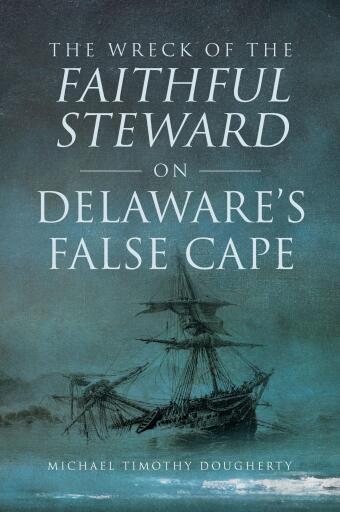Wreck of the Faithful Steward on Delaware's False Cape, The