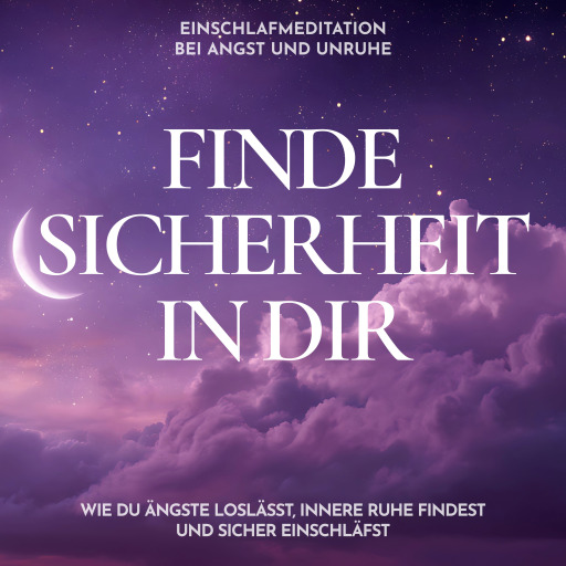 Einschlafmeditation bei Angst und Unruhe - Finde Sicherheit in dir