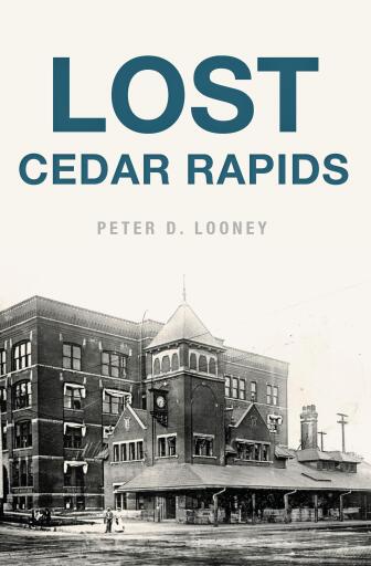 Portada del libro «Lost Cedar Rapids», de Peter D. Looney