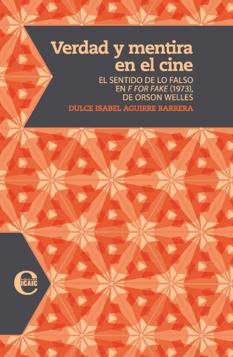 Portada del libro «Verdad y mentira en el cine. El sentido de lo falso en F for fake», de Dulce Isabel Aguirre Barrera