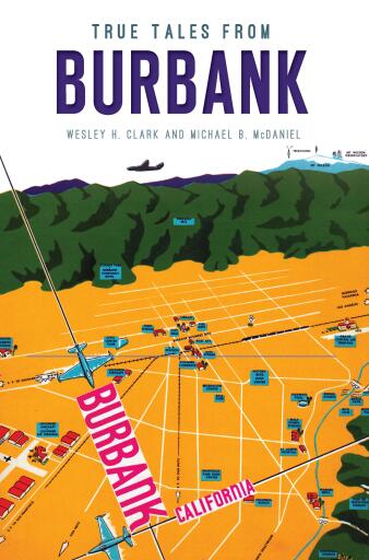 Portada del libro «True Tales from Burbank», de Wesley H. Clark, Michael B. McDaniel