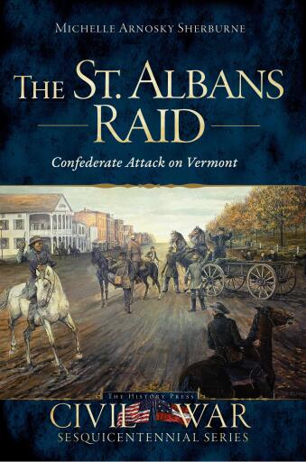 Portada del libro «The St. Albans Raid: Confederate Attack on Vermont», de Michelle Arnosky Sherburne