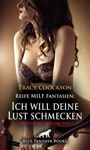 Portada del libro «Reife MILF Fantasien: Ich will deine Lust schmecken | Erotische Geschichte», de Tracy Coockson