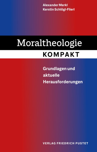 Portada del libro «Moraltheologie kompakt», de Alexander Merkl, Kerstin Schlögl-Flierl