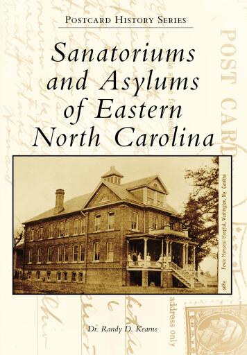 Portada del libro «Sanatoriums and Asylums of Eastern North Carolina», de Dr. Randy D. Kearns