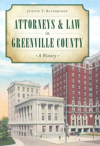 Portada del libro «Attorneys & Law in Greenville County», de Judith T. Bainbridge