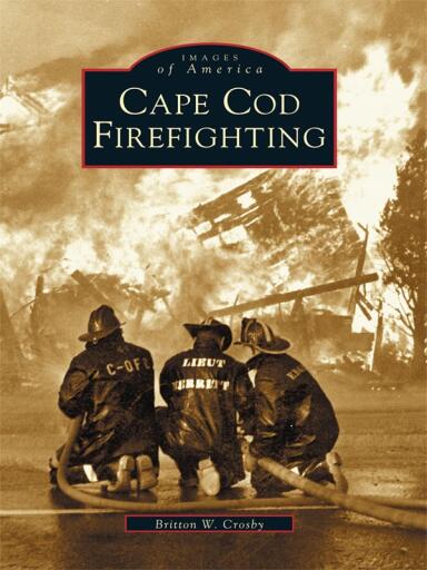 Portada del libro «Cape Cod Firefighting», de Britton W. Crosby