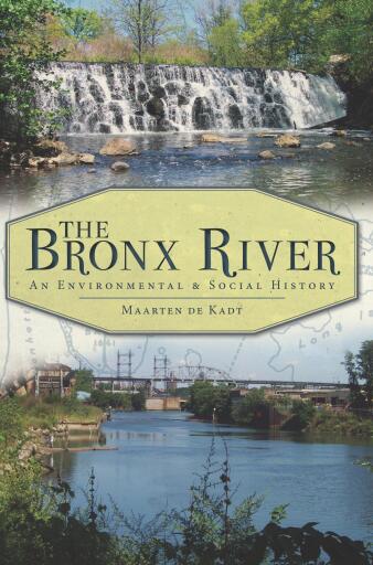 Portada del libro «The Bronx River: An Environmental & Social History», de Maarten de Kadt