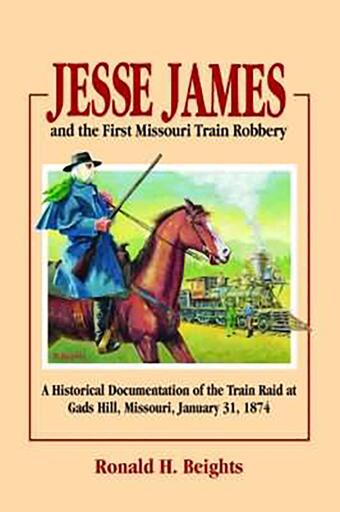 Portada del libro «Jesse James and the First Missouri Train Robbery», de Ronald H. Beights