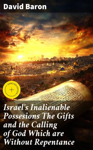 Portada del libro «Israel's Inalienable Possesions The Gifts and the Calling of God Which are Without Repentance», de David Baron