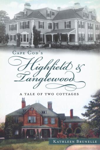 Portada del libro «Cape Cod's Highfield and Tanglewood», de Kathleen Brunelle