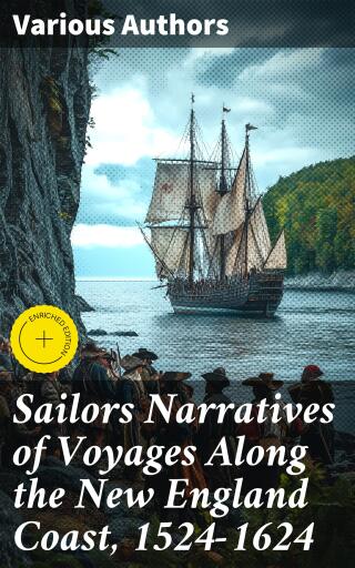 Sailors Narratives of Voyages Along the New England Coast, 1524-1624