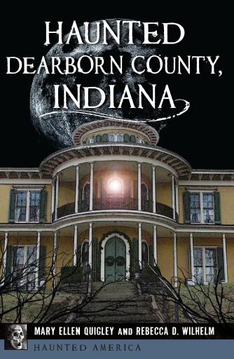Portada del libro «Haunted Dearborn County, Indiana», de Mary Ellen Quigley, Rebecca D. Wilhelm