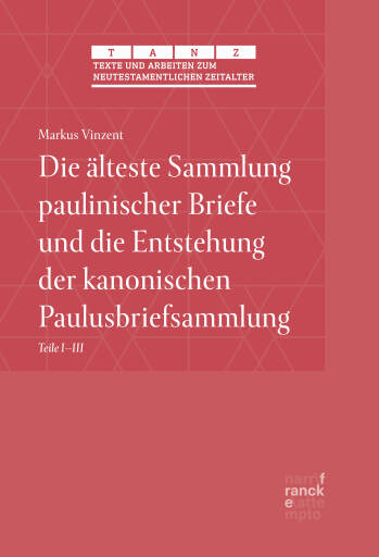 Die älteste Sammlung paulinischer Briefe und die Entstehung der kanonischen Paulusbriefsammlung