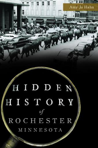 Portada del libro «Hidden History of Rochester, Minnesota», de Amy Jo Hahn
