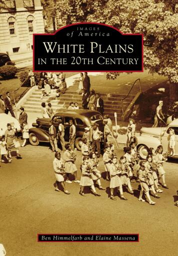 Portada del libro «White Plains in the 20th Century», de Ben Himmelfarb, Elaine Massena