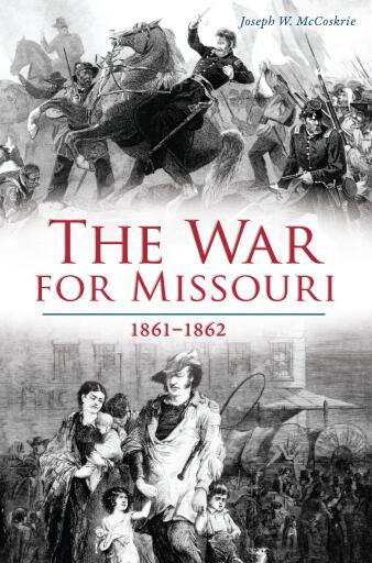 Portada del libro «The War for Missouri», de Joseph W. McCoskrie