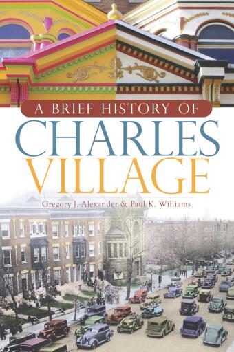 Portada del libro «A Brief History of Charles Village», de Gregory J. Alexander, Paul K. Williams